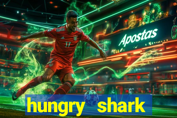 hungry shark evolution dinheiro infinito ios